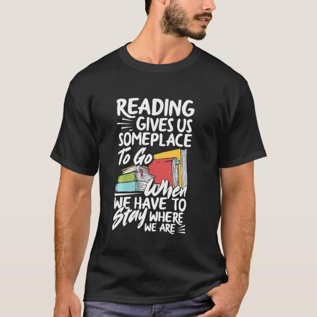 Reading Gives Us Someplace Books  Book Worm T-Shirt (Front)