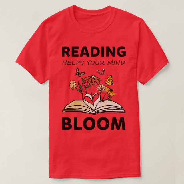reading helps your mind bloom books T-Shirt (Design Front)