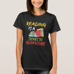 Reading Is A Ticket To Adventure Book  Reading T-Shirt
