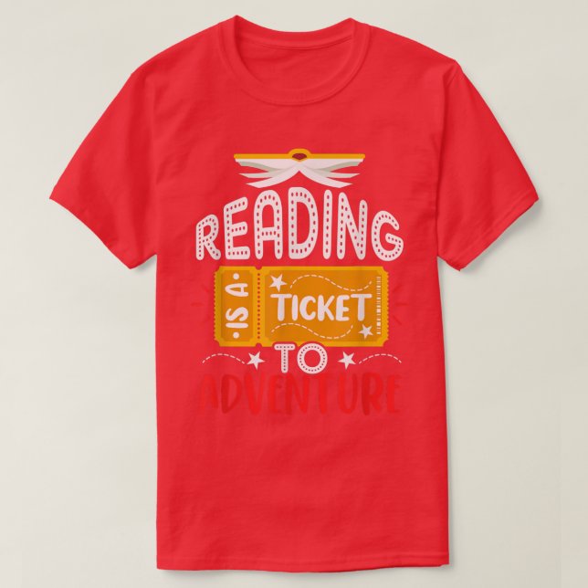 reading is a ticket to adventure, Funny Gift For B T-Shirt (Design Front)