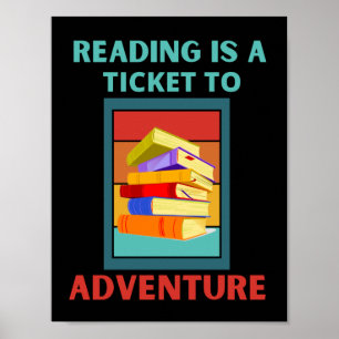 READING IS A TICKET TO ADVENTURE POSTER