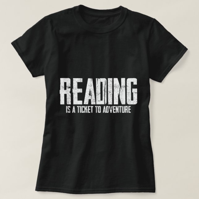 Reading Is A Ticket To Adventure T-Shirt Copy (Design Front)