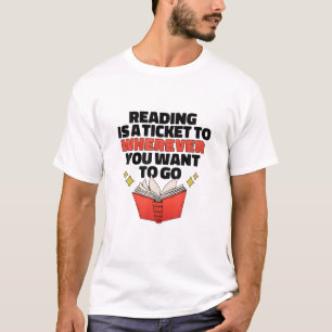 Reading Is A Ticket To Wherever To Go Funny Book T-Shirt