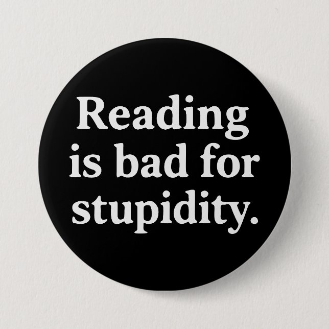 Reading is bad for stupidity 7.5 cm round badge (Front)