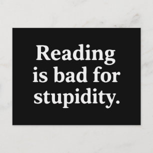Reading is bad for stupidity postcard