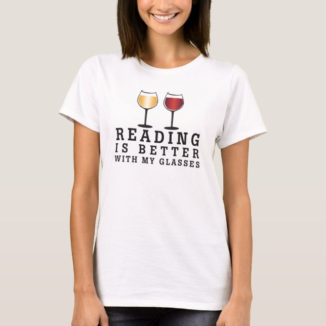 READING IS BETTER WITH MY GLASSES T-Shirt (Front)