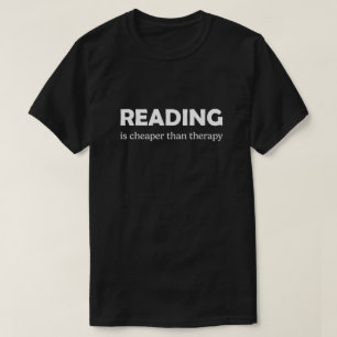 Reading Is Cheaper Than Therapy T-Shirt