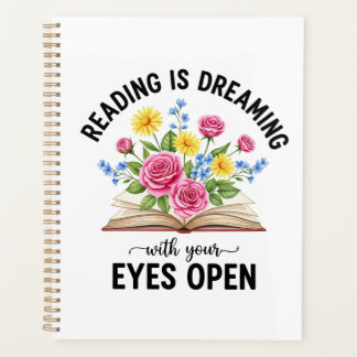 Reading is Dreaming with your Eyes Open Planner