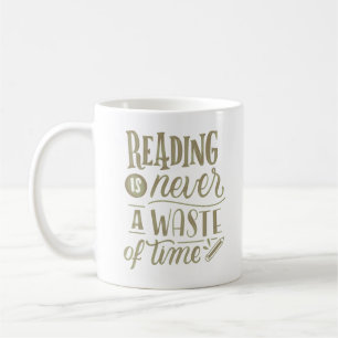 READING IS NEVER A WASTE OF TIME COFFEE MUG