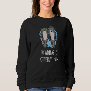 Reading Is Otterly Fun Book Otter Bookworm Sweatshirt