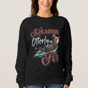 Reading Is Otterly Fun Otter Sweatshirt
