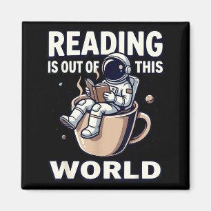Reading is out of this world astronaut coffee book magnet