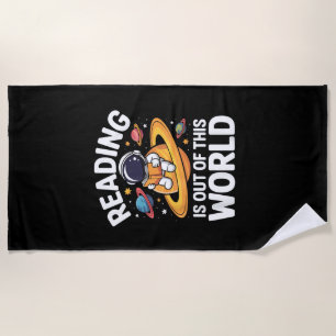 Reading is Out of This World Space Funny Books Lov Beach Towel