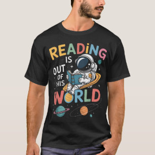 Reading Is Out Of This World Space Funny Books T-Shirt