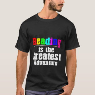 Reading Is The Greatest Adventure T-Shirt