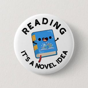 Reading It's A Novel Idea Funny Book Pun 6 Cm Round Badge