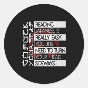 Reading Japanese Is Easy Turn Head Sideways Funny  Classic Round Sticker