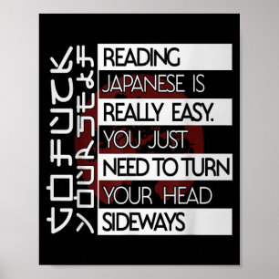 Reading Japanese Is Easy Turn Head Sideways Funny Poster