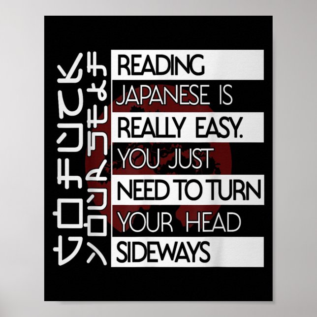 Reading Japanese Is Easy Turn Head Sideways Funny  Poster (Front)