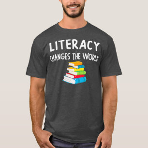 Reading Literacy Changes The World Books Lover T-Shirt