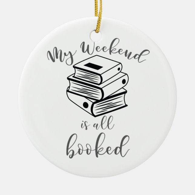 Reading Lover Book Nerd Reader Weekend All Booked Ceramic Ornament (Front)