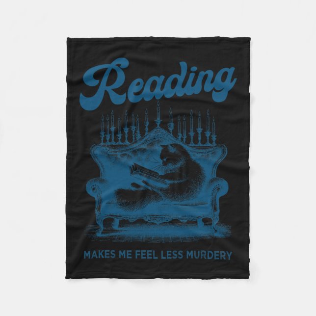 Reading Makes Me Feel Less Murdery Funny Cat Readi Fleece Blanket (Front)