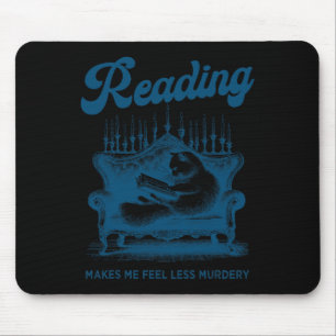 Reading Makes Me Feel Less Murdery Funny Cat Readi Mouse Pad