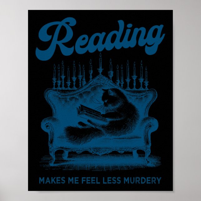 Reading Makes Me Feel Less Murdery Funny Cat Readi Poster (Front)