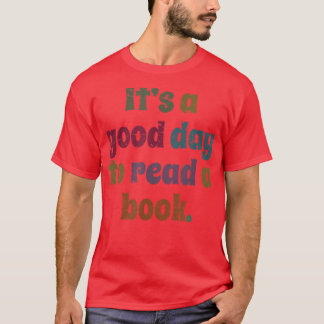 Reading, Men Women & Kids, It's A Good Day To Read T-Shirt