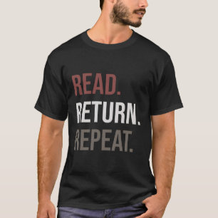 Reading Read Return Repeat Librarian Library T-Shirt