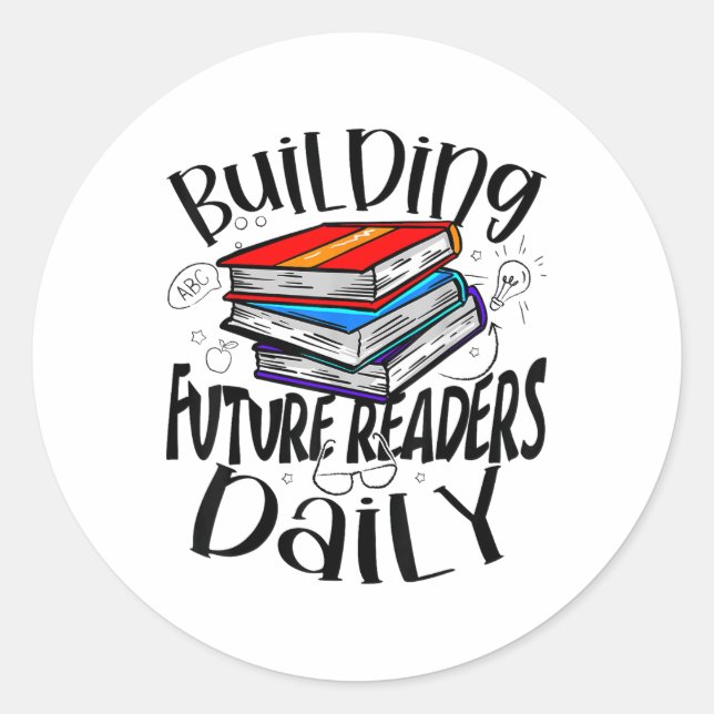 Reading Teacher Building Future Readers Daily _1  Classic Round Sticker (Front)