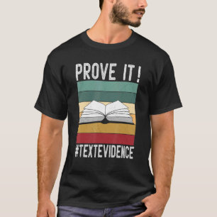 Reading Teacher Prove It Text Evidence T-Shirt