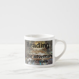 Reading, the adventure continues espresso cup