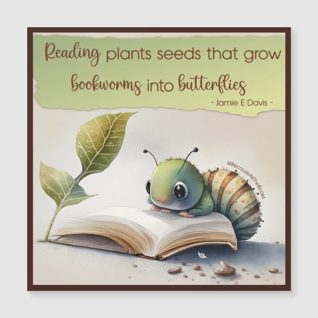 Reading Turns Bookworms To Butterflies (Front)