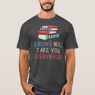 Reading Will Take You a Everywhere Funny Book Sayi T-Shirt