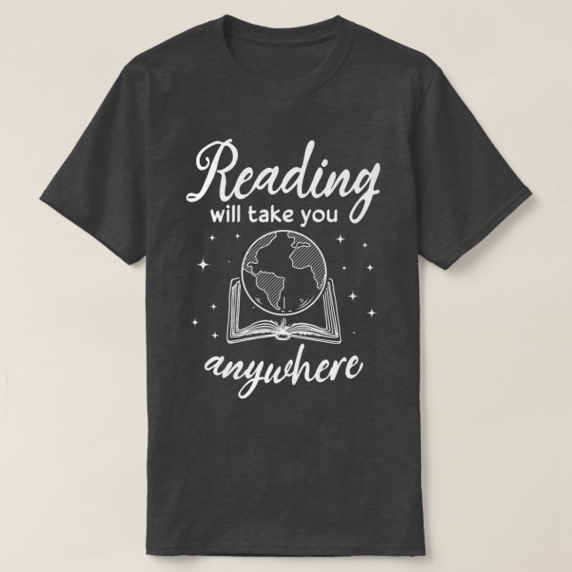 Reading Will Take You Anywhere Adventure Book Love T-Shirt (Design Front)