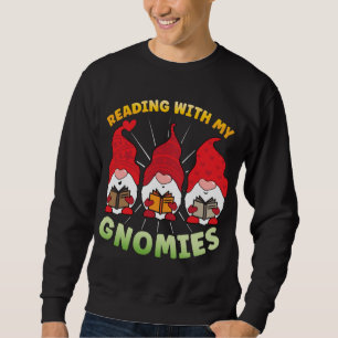 Reading With My Gnomies Funny Gnome Book Reading L Sweatshirt