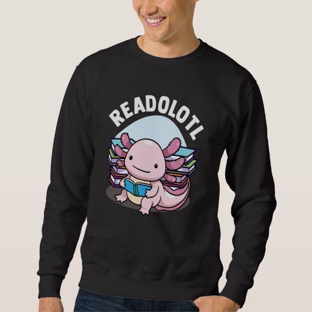 Readolotl Axolotl Reading Books Readers Bookworm B Sweatshirt (Front)