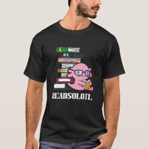 Readsalotl Funny Axolotl Bookworm Librarian Librar T-Shirt