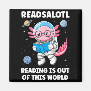 Readsalotl reading is out of this world magnet