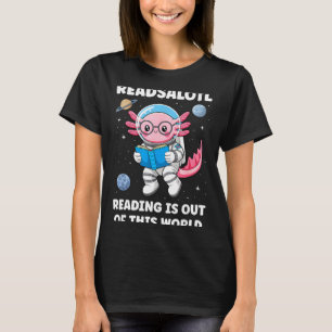 Readsalotl reading is out of this world T-Shirt