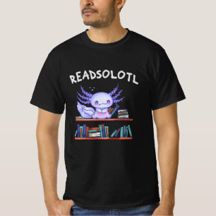 Readsolotl Book lover Funny Axolotl T-Shirt