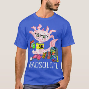 Readsolotl Cute Aolotl Funny Reading Fish Books Li T-Shirt