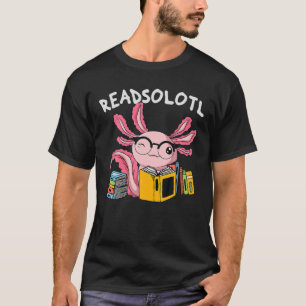Readsolotl Read Book Axolotl Funny Reading Fish Bo T-Shirt