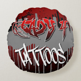 Ready 4 Tattoos Round Pillow