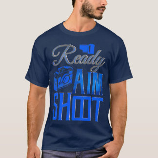 Ready Aim Shoot, Photography, Photographer, Camera T-Shirt