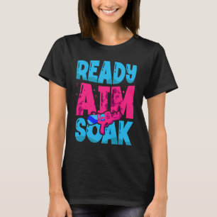Ready Aim Soak Water Gun Squirt Gun Squirter Water T-Shirt