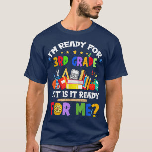 Ready for 3rd Grade Back to School But It Is Ready T-Shirt