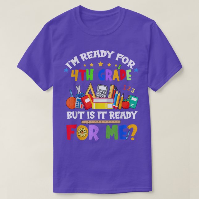Ready for 4th Grade Back to School But It Is Ready T-Shirt (Design Front)