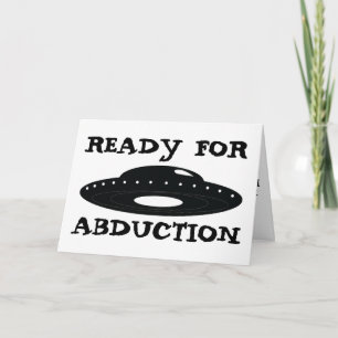 READY FOR ABDUCTION ROMANTIC GREETING CARD FOR HIM